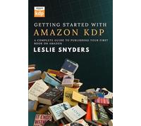 Getting Started with Amazon KDP: A Complete Guide to Publishing Your First Book on Amazon