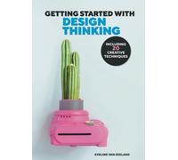 GETTING STARTED WITH DESIGN THINKING - WITH 20 CREATIVE TECHNIQUES