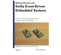 Getting Started with Entity Event-Driven Embedded Systems: Volume 1: GPIO and Asynchronous Programming with Microdot - Raspberry Pi Pico W and Pico 2W