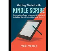 Getting Started with Kindle Scribe: Step-by-Step Guide to Reading, Writing, and Unlocking the Full Potential of Your Device