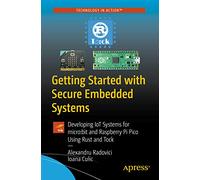 Getting Started with Secure Embedded Systems: Developing IoT Systems for micro:bit and Raspberry Pi Pico Using Rust and Tock