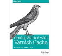 Getting Started with Varnish Cache: Accelerate Your Web Applications