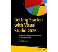 Getting Started with Visual Studio 2026: Master the New Era of Visual Studio, AI, and Productivity