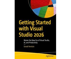 Getting Started with Visual Studio 2026: Master the New Era of Visual Studio, AI, and Productivity