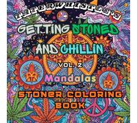 Getting Stoned and Chillin Vol 2 Mandalas Coloring Book: Tons of fun images to get stoned and chill, while coloring