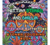 Getting Stoned and Chillin Vol 3 Birds and Butterflies Coloring Book: Tons of fun images to get stoned and chill, while coloring