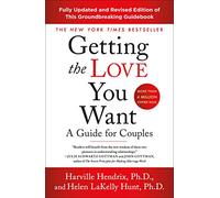 Getting the Love You Want: A Guide for Couples: Third Edition