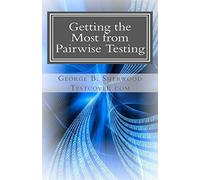 Getting the Most from Pairwise Testing: A Guide for Practicing Software Engineers