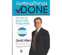 Getting Things Done: The Art of Stress-Free Productivity