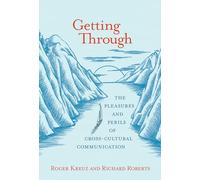 Getting Through: The Pleasures and Perils of Cross-Cultural Communication (The MIT Press) [Idioma Inglés]