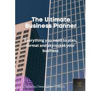 GETTING TO BUSINESS: Everything you need to plan, format and skyrocket your business