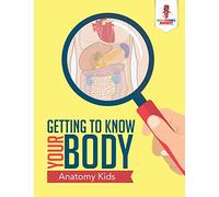 Getting to Know Your Body : Anatomy Kids: Adult Coloring Book Anatomy Edition