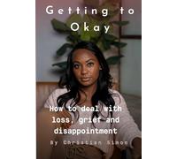 Getting to Okay: How to deal with loss, grief and disappointment