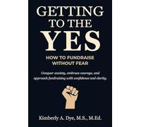 Getting to the Yes: How to Fundraise without Fear