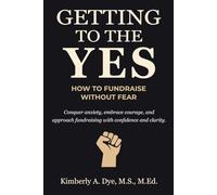 Getting to the Yes: How to Fundraise without Fear