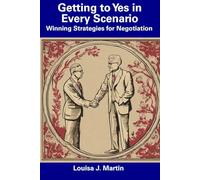 Getting to Yes in Every Scenario: Winning Strategies for Negotiation