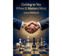 Getting to Yes When It Matters Most