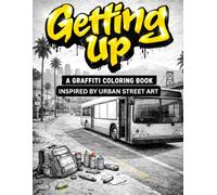 Getting Up: A Graffiti Coloring Book Inspired by Urban Street Art