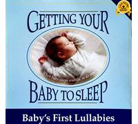 Getting Your Baby to Sleep - Baby's First Lullabies