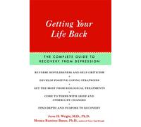 Getting Your Life Back: The Complete Guide to Recovery from Depression