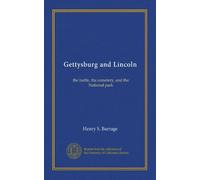 Gettysburg and Lincoln: the battle, the cemetery, and the National park