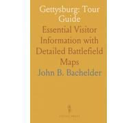 Gettysburg: Tour Guide: Essential Visitor Information with Detailed Battlefield Maps