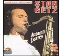Getz, Stan - Immortal Concerts: Autumn Leaves