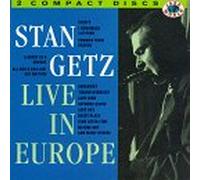 Getz, Stan - Live in Europe