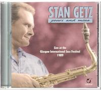 Getz, Stan - Yours And Mine At The Glasgow International Jazz Festival 1989)