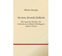 Geviert, Gestell, Geflecht: Die logische Struktur des Gedankens in Martin Heideggers späten Texten