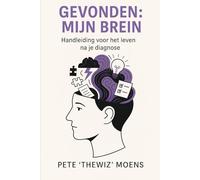 Gevonden: mijn brein - special edittion 25: Handleiding voor het leven na je diagnose