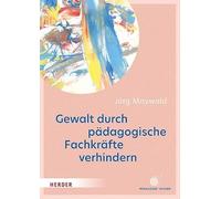 Gewalt durch pädagogische Fachkräfte verhindern: Die Kita als sicherer Ort für Kinder