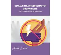 Gewalt in Partnerschaften Überwinden: Ein Leitfaden zur Heilung