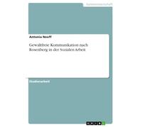 Gewaltfreie Kommunikation nach Rosenberg in der Sozialen Arbeit