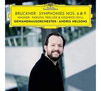Gewandhausorchester Leipzig Andris Nelsons - Bruckner: Symphonies Nos. 6 & 9 Wagner: Siegfried Idyll / Parsifal Prelude