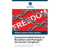 Gewerkschaftsfreiheit in Brasilien und Portugal: ein kurzer Vergleich: Eine Auseinandersetzung mit dem Prinzip der Gewerkschaftseinheit in Brasilien
