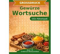 Gewürze - Wortsuche in Großdruck: 102 Wortsuchrätsel mit extra großer Schrift | Gehirnjogging Gewürze & Aromen | Geschenkidee für Oma & Opa