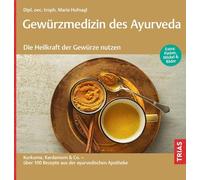 Gewürzmedizin des Ayurveda. Die Heilkraft der Gewürze nutzen: Kurkuma, Kardamom & Co. - über 100 Rezepte aus der ayurvedischen Apotheke. Extra: Pasten, Wickel & Bäder