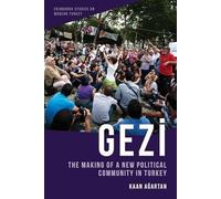 Gezi: The Making of a New Political Community in Turkey (Edinburgh Studies on Modern Turkey)