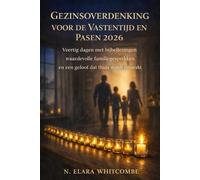 GEZINSOVERDENKING VOOR DE VASTENTIJD EN PASEN 2026: Veertig dagen met bijbellezingen waardevolle familiegesprekken en een geloof dat thuis wordt versterkt