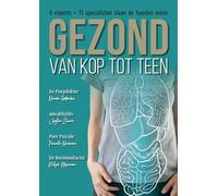 Gezond van kop tot teen: 4 experts + 11 specialisten slaan de handen ineen