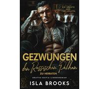 Gezwungen den russischen Pakhan zu heiraten: Bratva-Mafia-Liebesroman (Die Bräute der Yuri-Bratva)