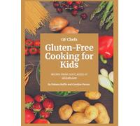 GFChefs - Gluten-Free Cooking for Kids: Recipes From Our Classes at GFChefs.com