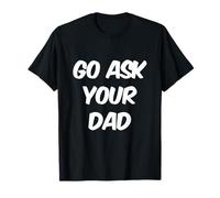 GFunny Go Pregúntale a tu papá Meme Texto divertido de Go Pregúntale a tu papá Camiseta