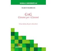 GπG giovani per i giovani. Una storia di peer education (Scuola e università 4.0)