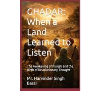 GHADAR: When a Land Learned to Listen: The Awakening of Punjab and the Birth of Revolutionary Thought