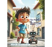 Ghaith and Robo The Mystery of the Missing Water (The Curious Engineers)