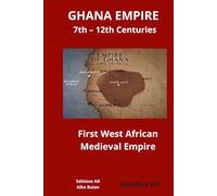 GHANA EMPIRE 7th - 12th Centuries: First West African Medieval Empire