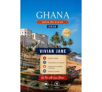 GHANA GUÍA DE VIAJE 2026: Descubre castillos históricos, aventuras con vida salvaje, playas hermosas, cultura vibrante, joyas ocultas y experiencias locales auténticas