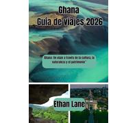 Ghana Guía de viajes 2026: “Ghana: Un viaje a través de la cultura, la naturaleza y el patrimonio”
